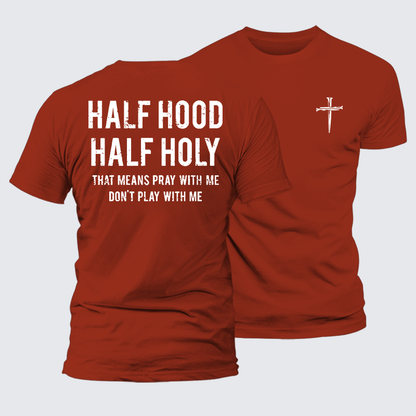 Luxe Mercerized Cotton Tee - Half Hood Half Holy That Means Pray With Me Don't Play With Me