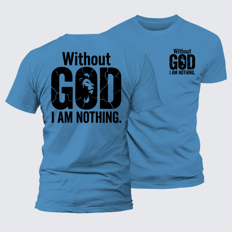 Luxe Mercerized Cotton Tee -  Without God I Am Nothing