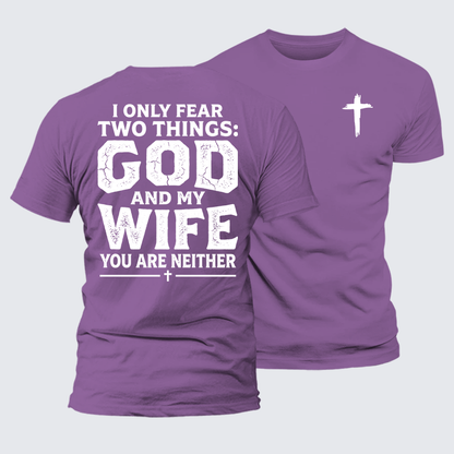 Luxe Mercerized Cotton Tee - I Only Fear Two Things: God And My Wife,You Are Neither