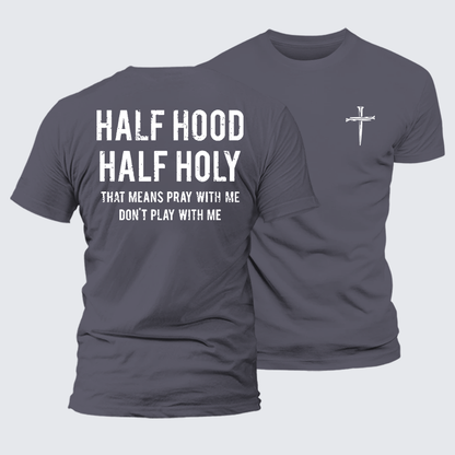 Luxe Mercerized Cotton Tee - Half Hood Half Holy That Means Pray With Me Don't Play With Me