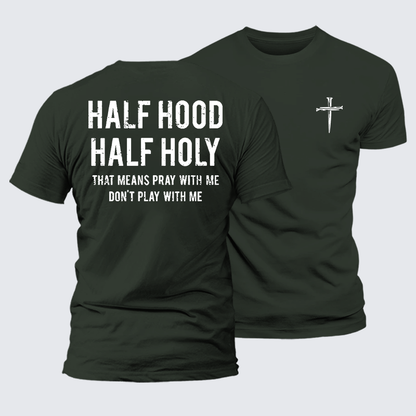 Luxe Mercerized Cotton Tee - Half Hood Half Holy That Means Pray With Me Don't Play With Me