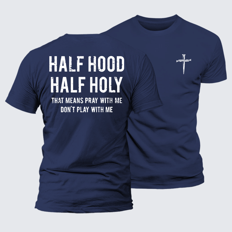 Luxe Mercerized Cotton Tee - Half Hood Half Holy That Means Pray With Me Don't Play With Me