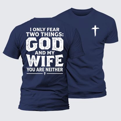 Luxe Mercerized Cotton Tee - I Only Fear Two Things: God And My Wife,You Are Neither