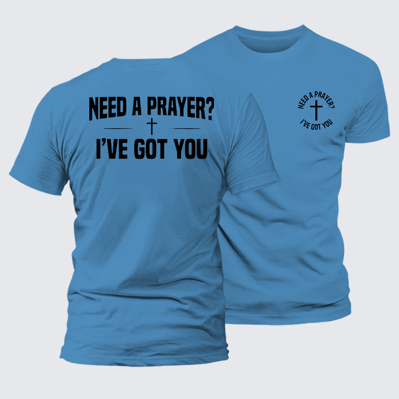 Luxe Mercerized Cotton Tee - Need A Prayer I've Got You
