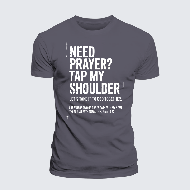 Luxe Mercerized Cotton Tee - Need Prayer Tap My Shoulder