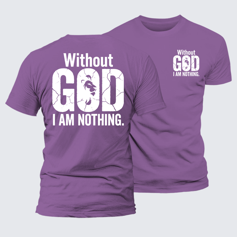 Luxe Mercerized Cotton Tee -  Without God I Am Nothing