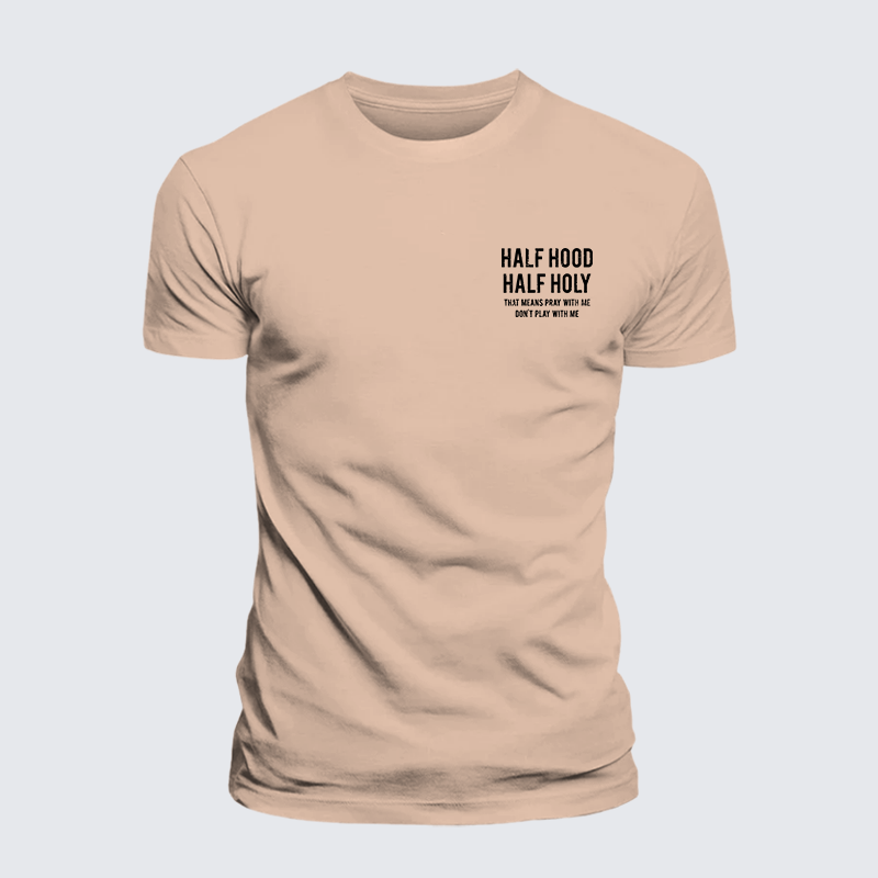 Luxe Mercerized Cotton Tee - Half Hood Half Holy That Means Pray With Me Don't Play With Me