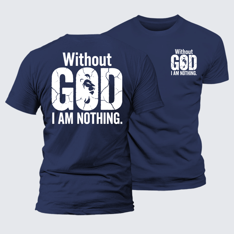 Luxe Mercerized Cotton Tee -  Without God I Am Nothing