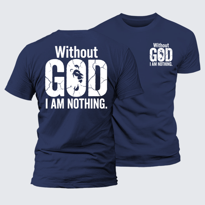 Luxe Mercerized Cotton Tee -  Without God I Am Nothing