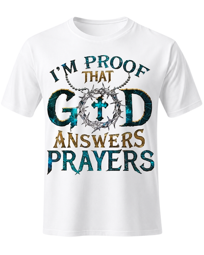 I'm Proof That God Answers Prayers - Christian Faith Religious Graphic Tee