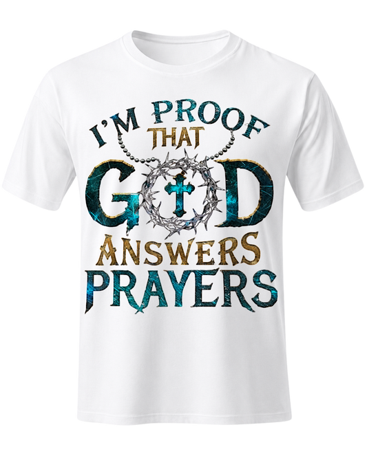 I'm Proof That God Answers Prayers - Christian Faith Religious Graphic Tee