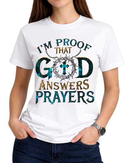 I'm Proof That God Answers Prayers - Christian Faith Religious Graphic Tee