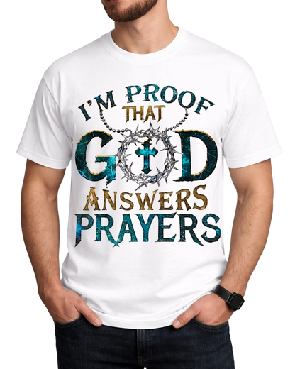 I'm Proof That God Answers Prayers - Christian Faith Religious Graphic Tee
