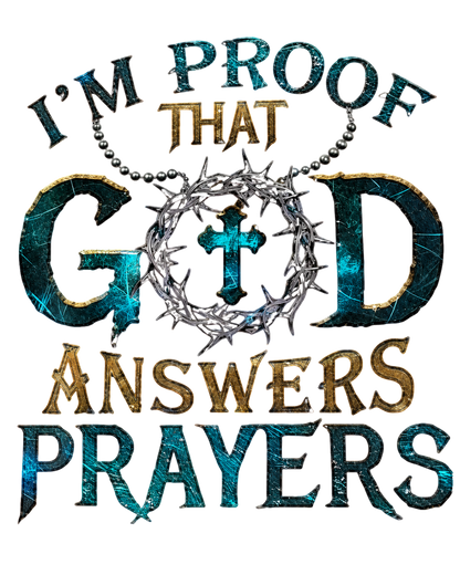 I'm Proof That God Answers Prayers - Christian Faith Religious Graphic Tee