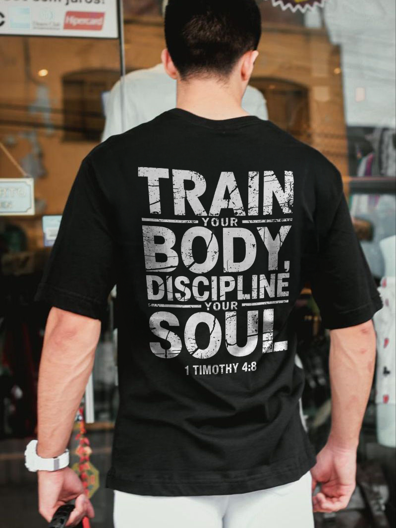 Train Your Body Discipline Your Soul 1 Timothy 4:8 Printed Men's T-shirt