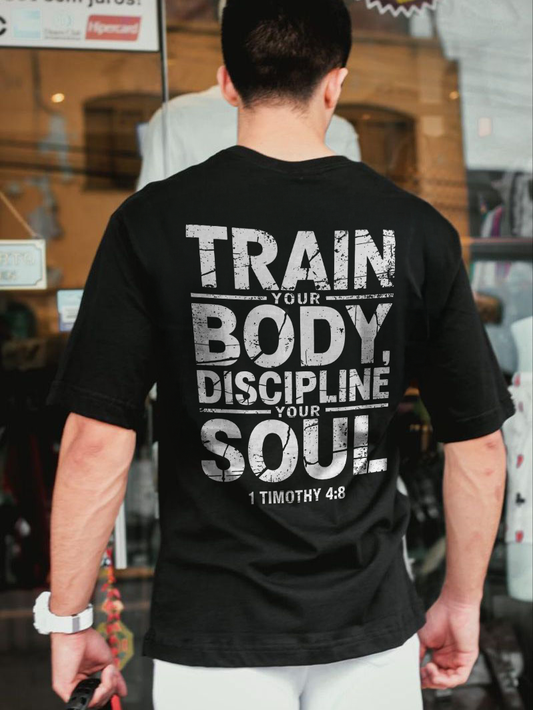 Train Your Body Discipline Your Soul 1 Timothy 4:8 Printed Men's T-shirt