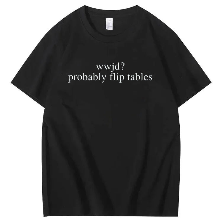 WWJD He'd Flip Tables - Funny Christian Humor T-Shirt