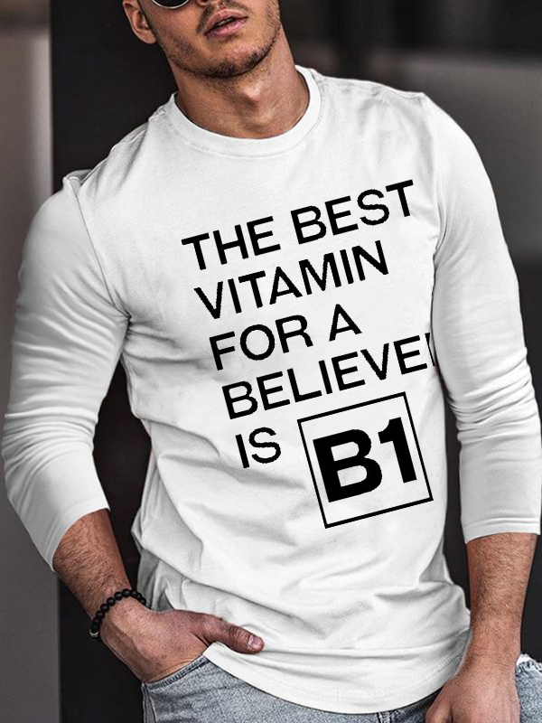 The Best Vitamin For A Believer Is B1 Long Sleeve T-Shirt