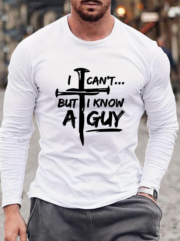 I Can't But I Know A Guy  Cotton Long Sleeve T-Shirt
