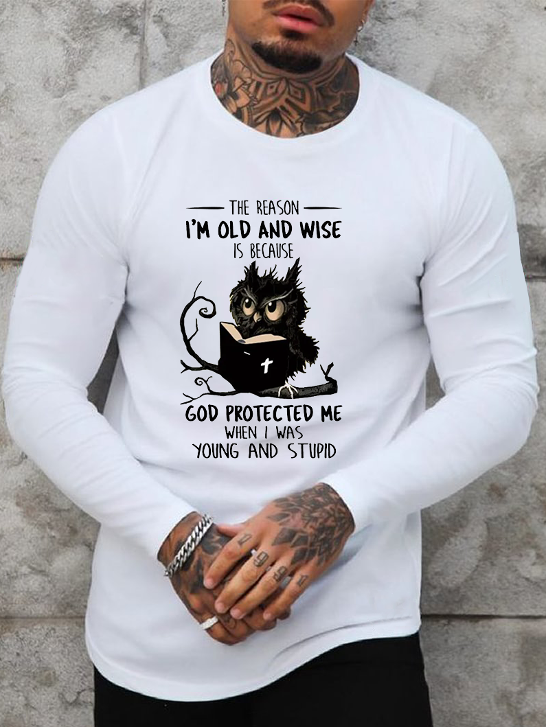 The Reason I Am Old And Wise Long Sleeve T-Shirt