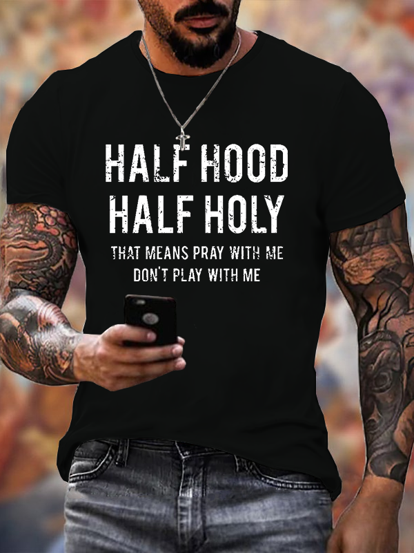 Classic Cotton Tee - Half Hood Half Holy That Means Pray With Me Don't Play With Me