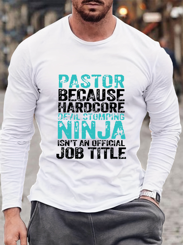 PASTOR Because Devil Stomping Ninja Isn't Job Title Long Sleeve T-Shirt