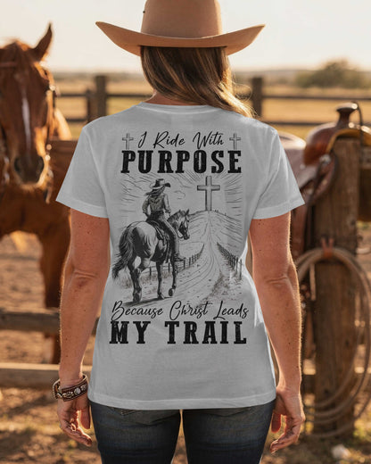 I Ride With Purpose Because Christ Leads My Trail T-Shirt