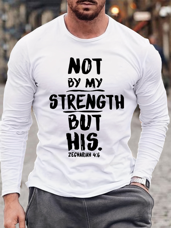 Not By My Strength But His Christian Cotton Long Sleeve T-Shirt