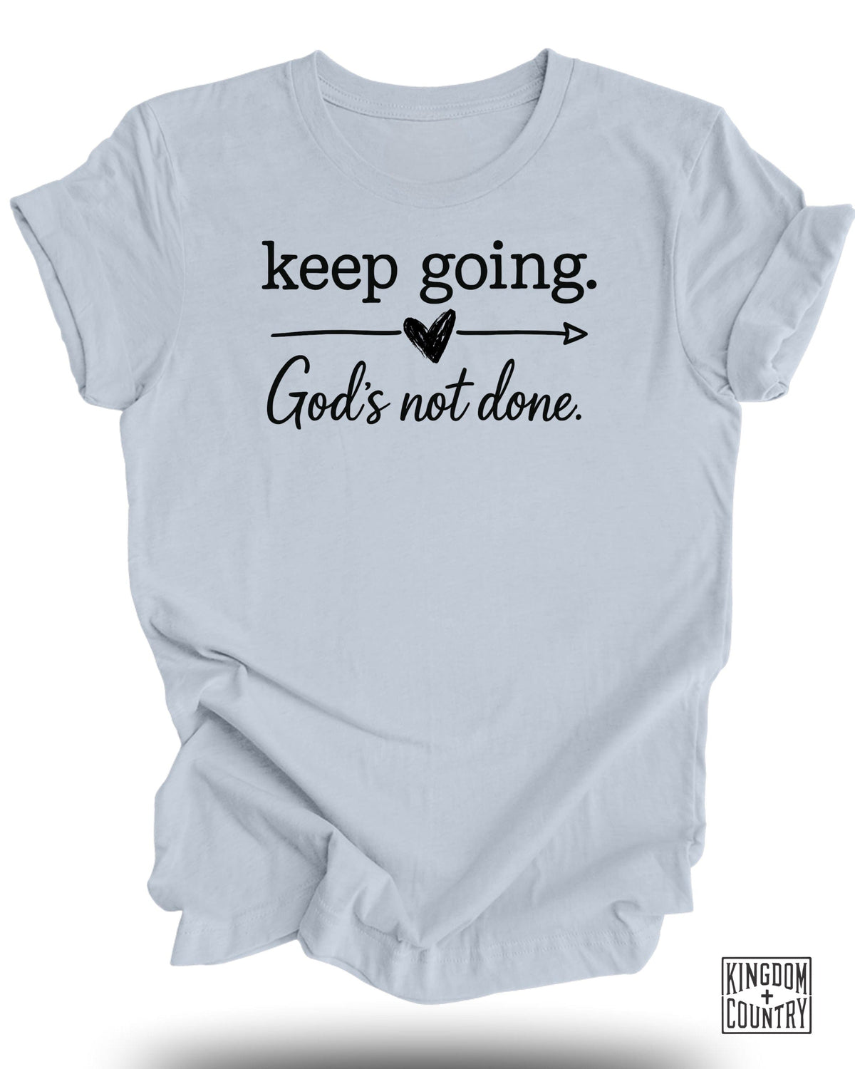 Keep Going God's Not Done T-Shirt