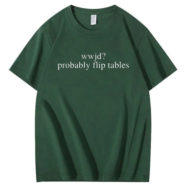 WWJD He'd Flip Tables - Funny Christian Humor T-Shirt