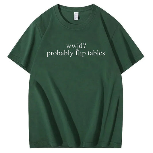 WWJD He'd Flip Tables - Funny Christian Humor T-Shirt