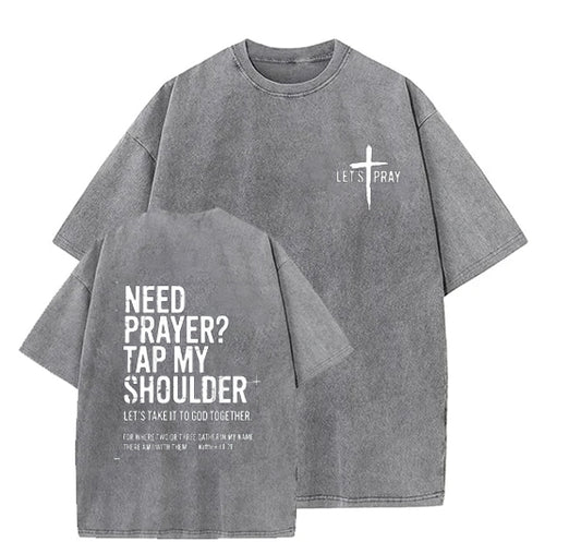 Need Prayer  - Tap My Shoulder Let’s Pray Christian  Wash T shirt