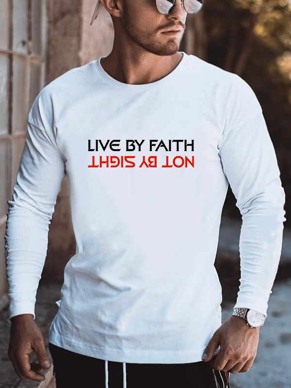 Live By Faith Not By Sight Long Sleeve T-Shirt