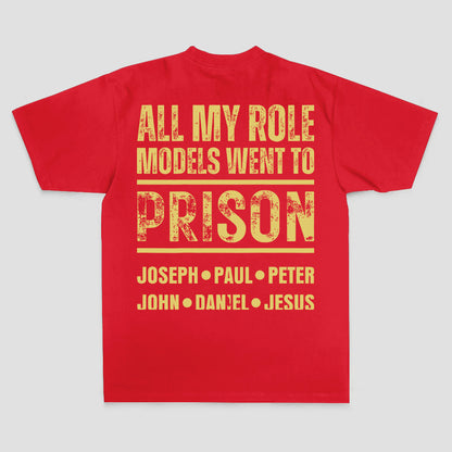 All My Role Models Went To Prison Joseph • Paul • Peter John • Daniel • Jesus Printed Men's T-shirt