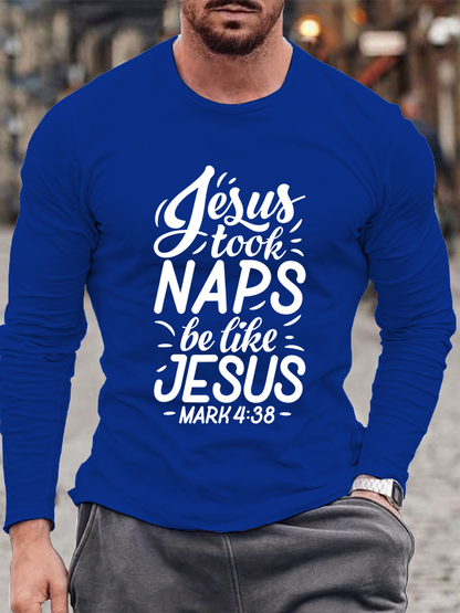 Jesus Took Naps Be Like Jesus Mark 4:38 Cotton Long Sleeve T-Shirt