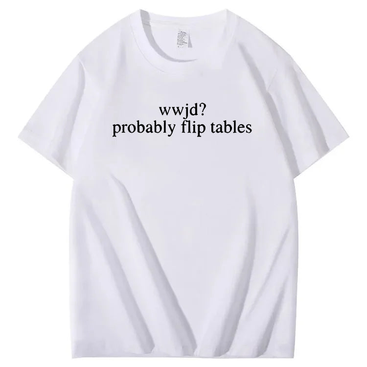 WWJD He'd Flip Tables - Funny Christian Humor T-Shirt