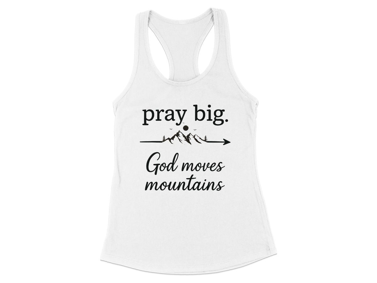 Pray Big God Moves Mountains Racerback Tank