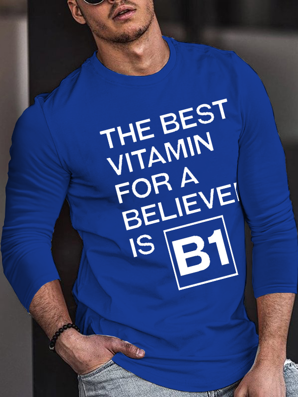 The Best Vitamin For A Believer Is B1 Long Sleeve T-Shirt