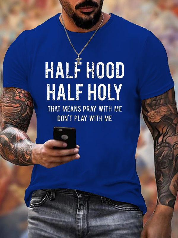 Classic Cotton Tee - Half Hood Half Holy That Means Pray With Me Don't Play With Me