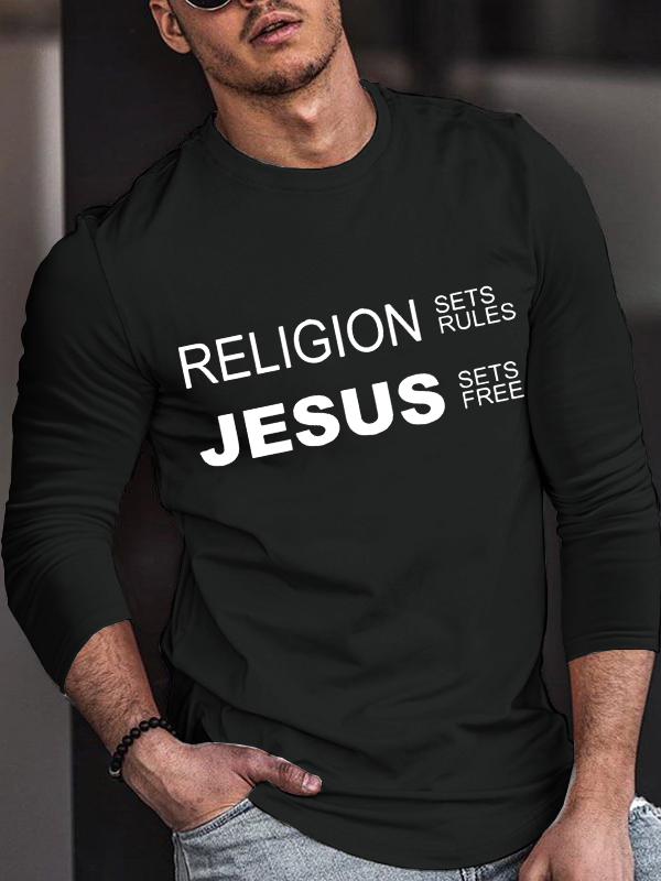 Religion Sets Rules Jesus Sets Free Long Sleeve T-Shirt