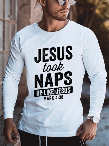 Jesus Took Naps Be Like Jesus Christian Mark 4:38 Cotton Long Sleeve T-Shirt