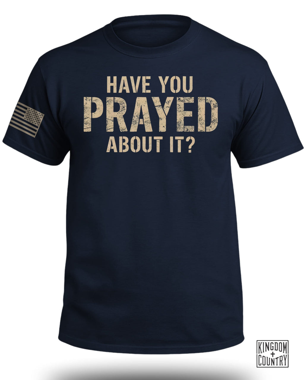 Have You Prayed About It? T-Shirt