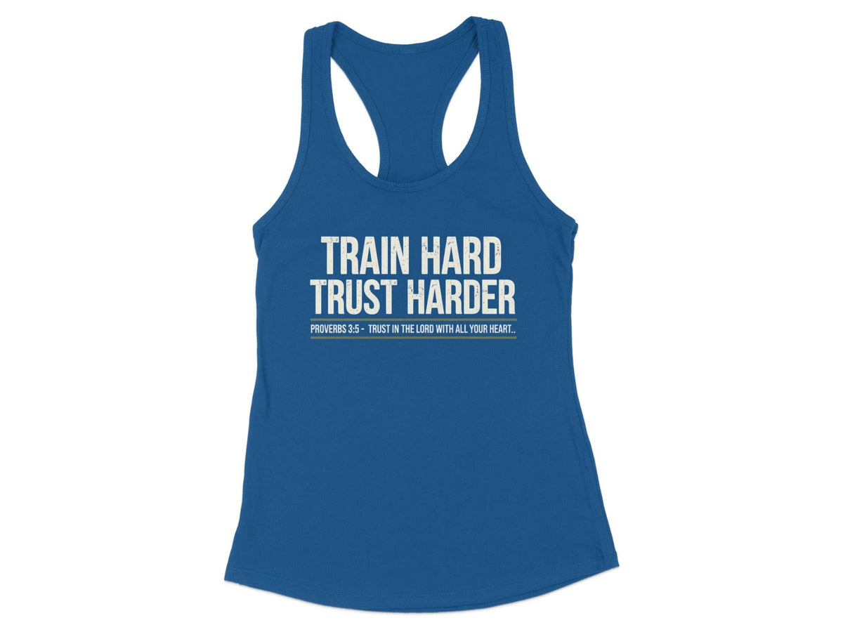 Train Hard Trust Harder Racerback Tank