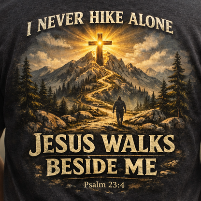 I Never Hike Alone Jesus Walks Beside Me T-Shirt