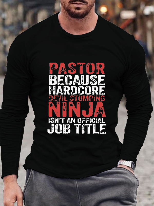 PASTOR Because Devil Stomping Ninja Isn't Job Title Long Sleeve T-Shirt