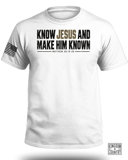 Know Jesus And Make Him Known T-Shirt