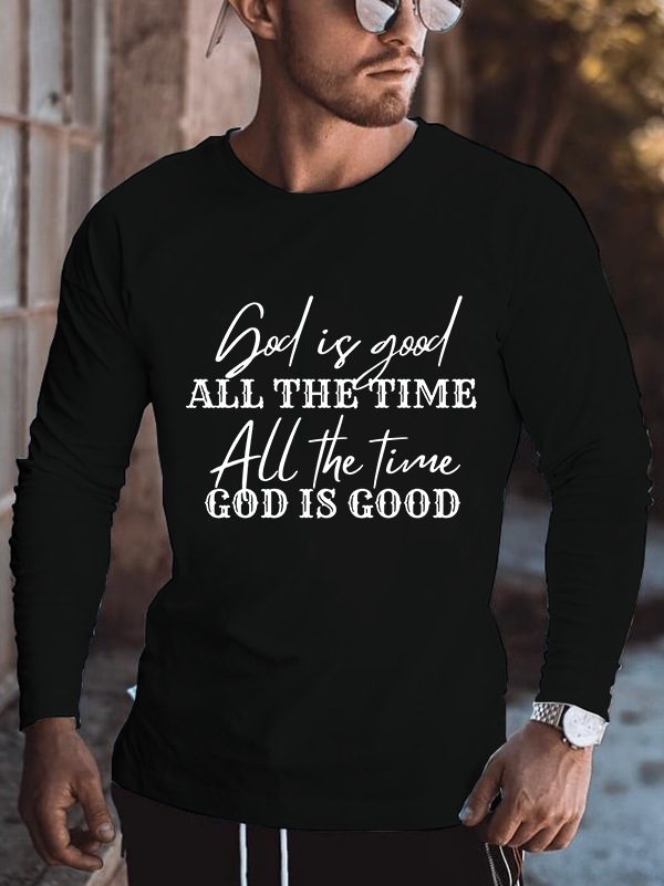 God Is Good All the Time Long Sleeve T-Shirt