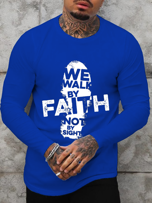 We Walk By Faith Not By Sight Long Sleeve T-Shirt