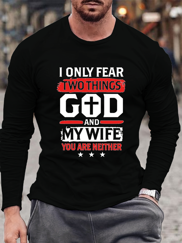 I Only Fear Two Things Long Sleeve T-Shirt