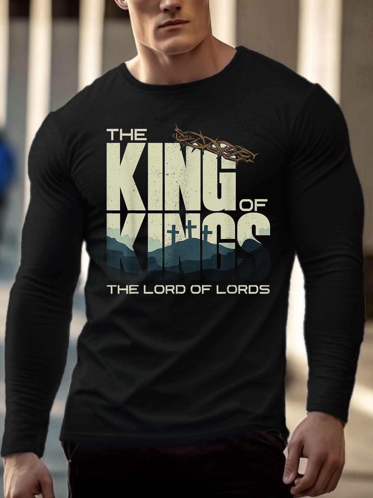 Men's  faith The King Of Kings The Lord Of Lords Long Sleeve